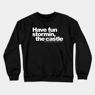 Have fun stormin the Castle Crewneck Sweatshirt